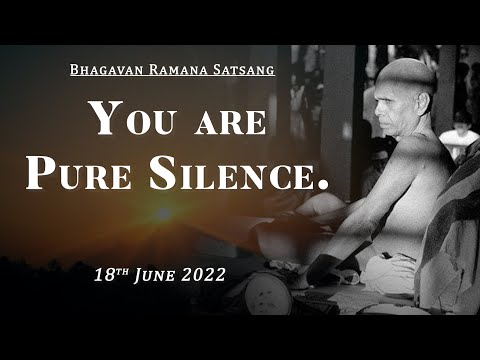 410. Bhagavan Ramana Satsang - You are Pure Silence.