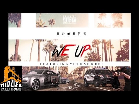 Dooder ft. YID x SOB x RBE - We Up [Thizzler.com]