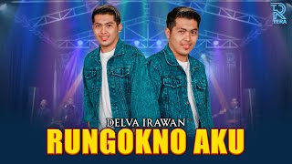Download lagu DELVA IRAWAN - RUNGOKNO AKU FT. NEW ARISTA mp3