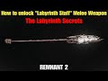 Remnant 2 How To Unlock Labyrinth Staff Melee Weapon
