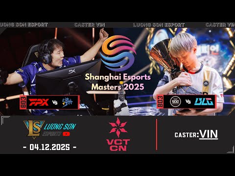 🔴 Bình Luận Shanghai Esports Masters 2025 | FPX vs TE | EDG vs BLG | Caster VIN