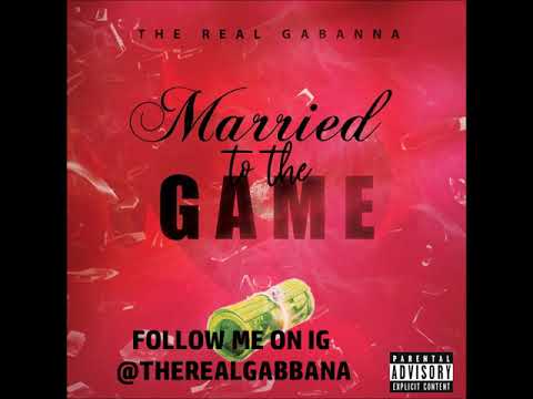 The Real Gabbana - Married to the GAME