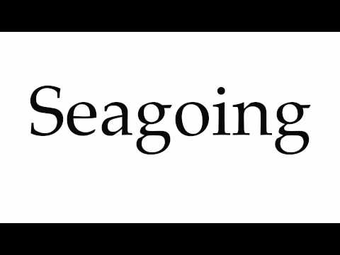 How to Pronounce Seagoing