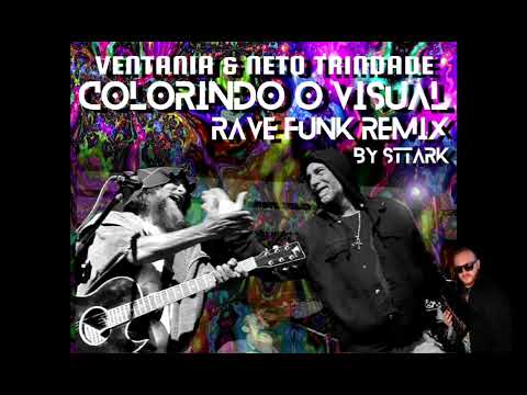 Colorindo o Visual ( Remix by Sttark) - Ventania feat. Neto Trindade