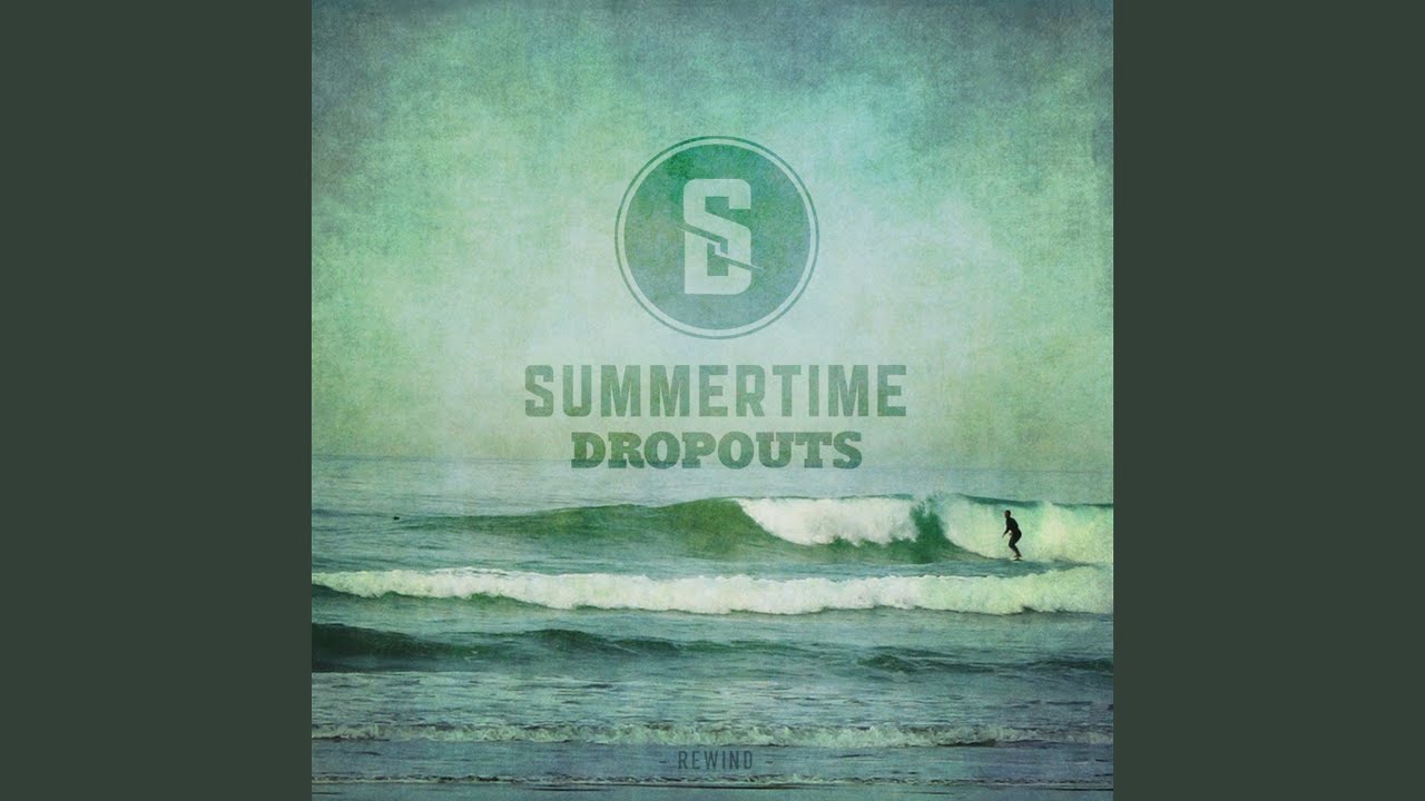 Summertime Dropouts - Just the Way