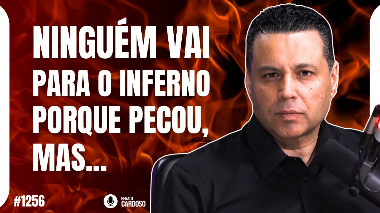 NINGUÉM VAI PARA O INFERNO PORQUE PECOU, MAS... | #1256