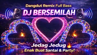 Download lagu DJ BERSEMILAH 🔥 Dangdut Remix Full Bass Jedag Jedug | Enak Buat Santai & Party! mp3 Download lagu DJ BERSEMILAH 🔥 Dangdut Remix Full Bass Jedag Jedug | Enak Buat Santai & Party! mp3