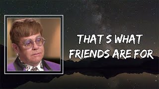 Elton John - That’s What Friends Are For (Lyrics)