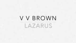 V V Brown - Lazarus
