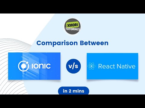 Comparison  between Ionic  v/s  React Native by @xmoritutorials