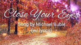 Close Your Eyes - song (w/ lyrics) by Michael Bublé
