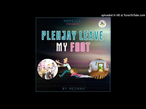 Mezonic - Plehjay Leave My Foot (NEW MUSIC 2017)