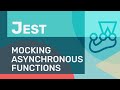 Mocking Asynchronous Functions with Jest