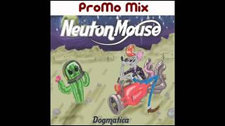 Neuton Mouse - Dogmatica (Album Promo Mix)