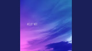 Milky Way Music Video
