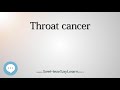 Throat cancer pronounced   Cancer Types   SeeHearSayLearn 🔊