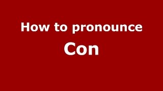 How to pronounce Con