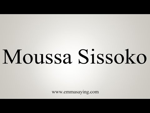 How to Pronounce Moussa Sissoko