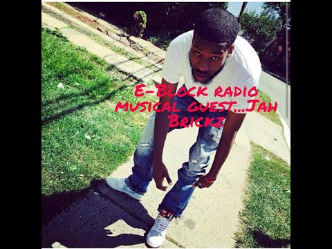 E-Block Radio Musical Guest : Jah Brickz