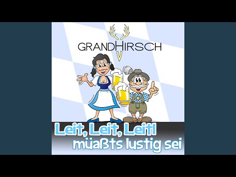 Leit, Leit, Leitl müaßts lustig sei