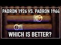 PADRON 1926 VS 1964... WHICH IS BETTER?