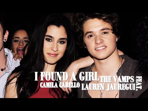 I Found A Girl - The Vamps feat. Lauren Jauregui and Camila Cabello