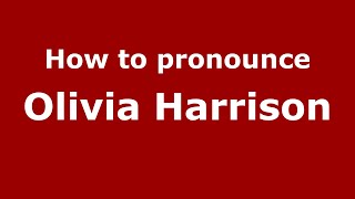 How to pronounce Olivia Harrison