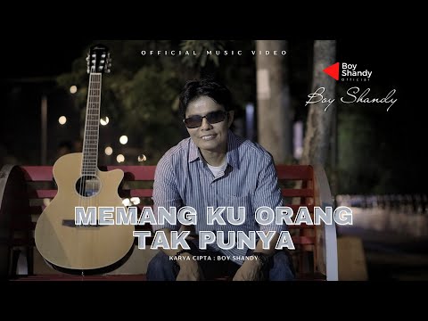 LAGU TERBARU BOY SHANDY - MEMANG KU ORANG TAK PUNYA (OFFICIAL MUSIK VIDEO)
