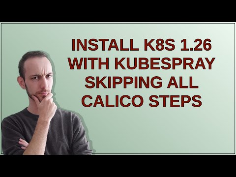 Install k8s 1.26 with Kubespray skipping all Calico steps