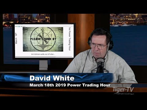 March 18th, Power Trading Hour with David White on TFNN - 2019