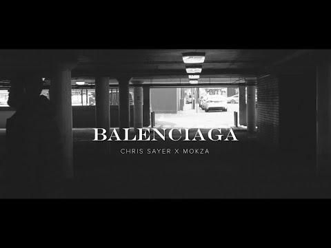 Chris Sayer ft. @Mokza - Balenciaga (Official Video)