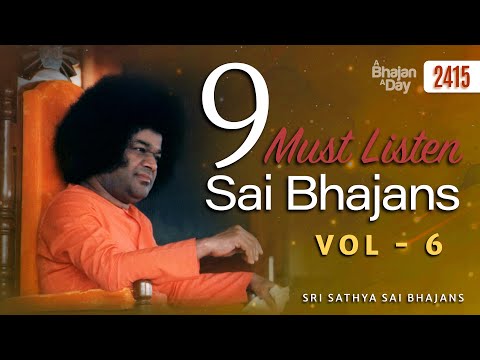 9 Must Listen Sai Bhajans Vol - 6 | Sri Sathya Sai Bhajans