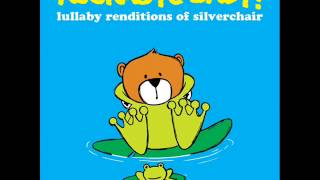 Miss You Love You - Lullaby Renditions of Silverchair - Rockabye Baby!