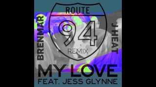 Route 94 - My Love (Brenmar & J Heat Remix) 2014 new! with DL!