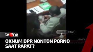 Nah Loh! Oknum DPR Ketangkep Basah Nonton Video Vulgar Saat Rapat | tvOne