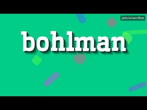BOHLMAN - HOW TO PRONOUNCE IT!?