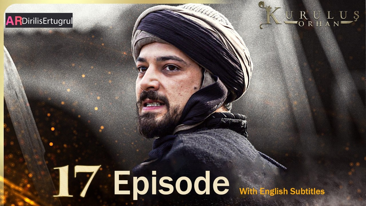 Kurulus Orhan Season 1 Episode 17 With English Subtitles