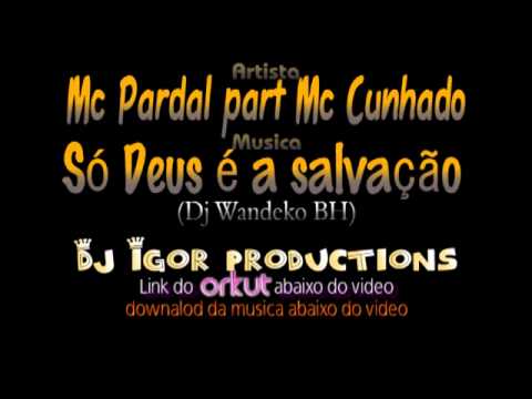 Mc Pardal parte Mc Cunhado - Só Deus é a salvação