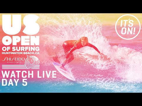 WATCH LIVE U.S. Open Of Surfing Huntington Beach Presented by Shiseido - DAY 5