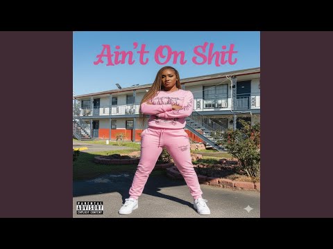 Ain't On Shit