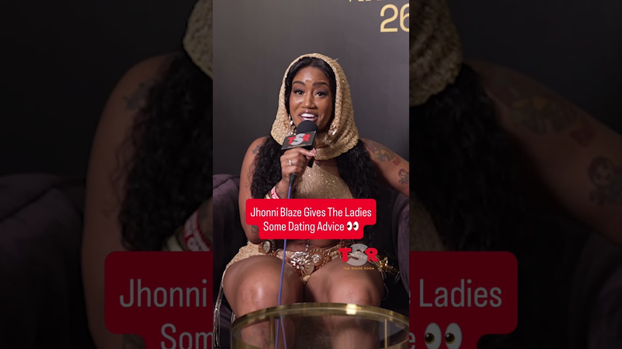 Jhonni Blaze Gives The Ladies Some Dating Advice! 👀
