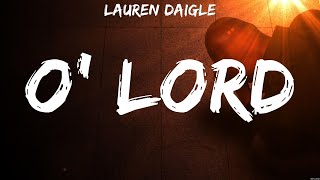 O' Lord - Lauren Daigle (Lyrics) | WORSHIP MUSIC