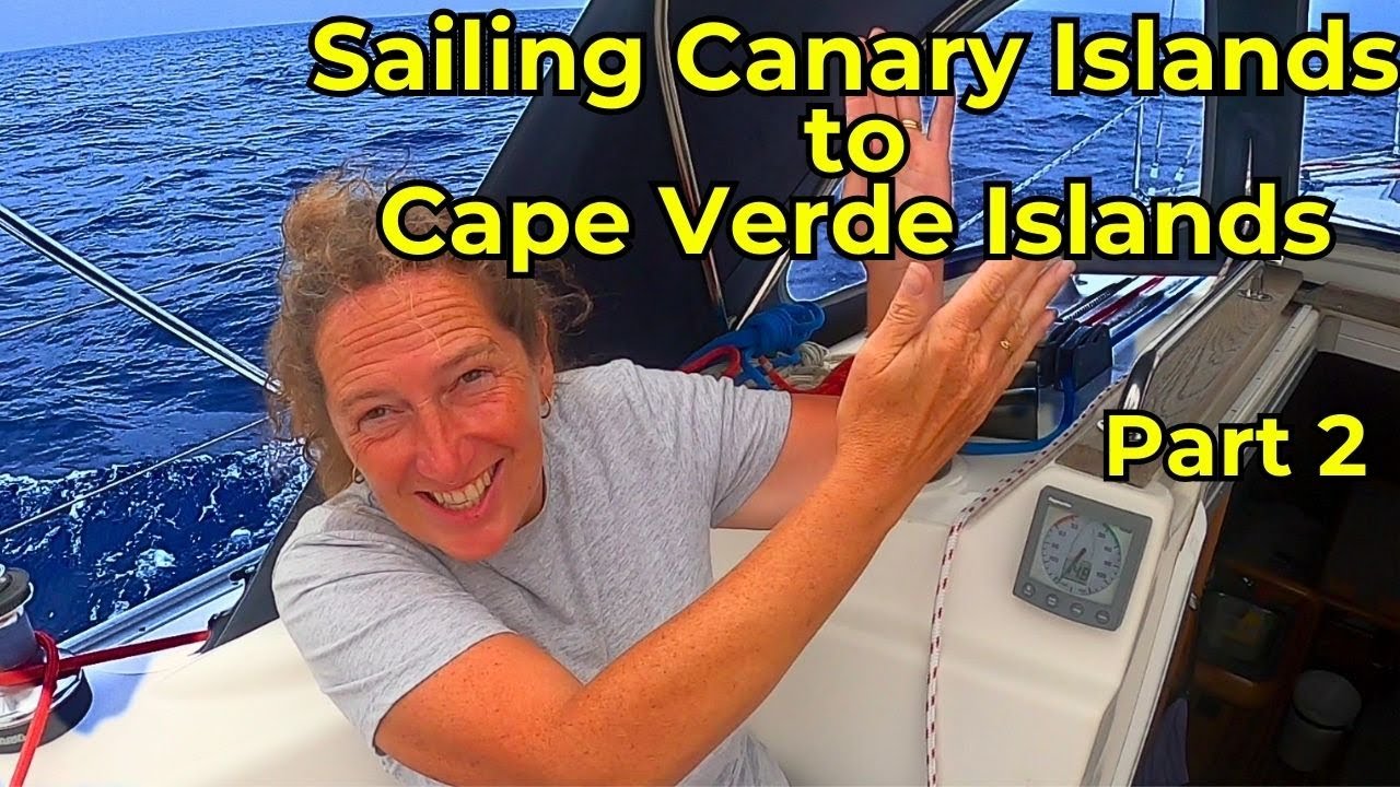 SAILING OFFSHORE - Canary Islands to Cape Verde Islands pt2
