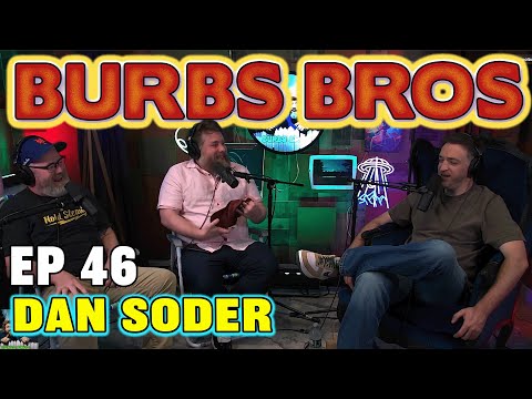 DAN SODER | BURBS BROS | EP 46