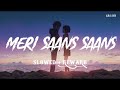 Meri Sans Sans Slowed Rewerb Kumar Sanu Chitra Letest Romentic Viral Song