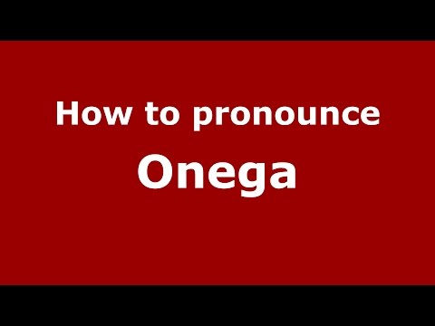 How to pronounce Onega