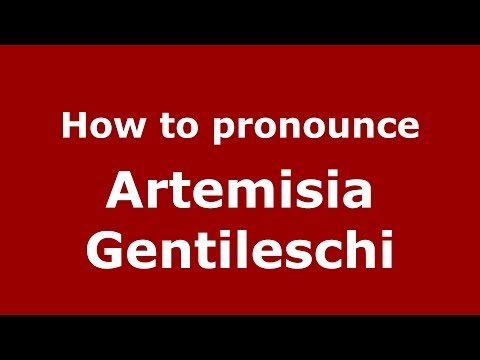 How to pronounce Artemisia Gentileschi (Italian/Italy) - PronounceNames.com