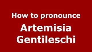 How to pronounce Artemisia Gentileschi