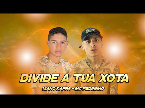 Mano Kaffa Feat. Mc Pedrinho - Divide a Tua Xota (Remix Brega Funk)
