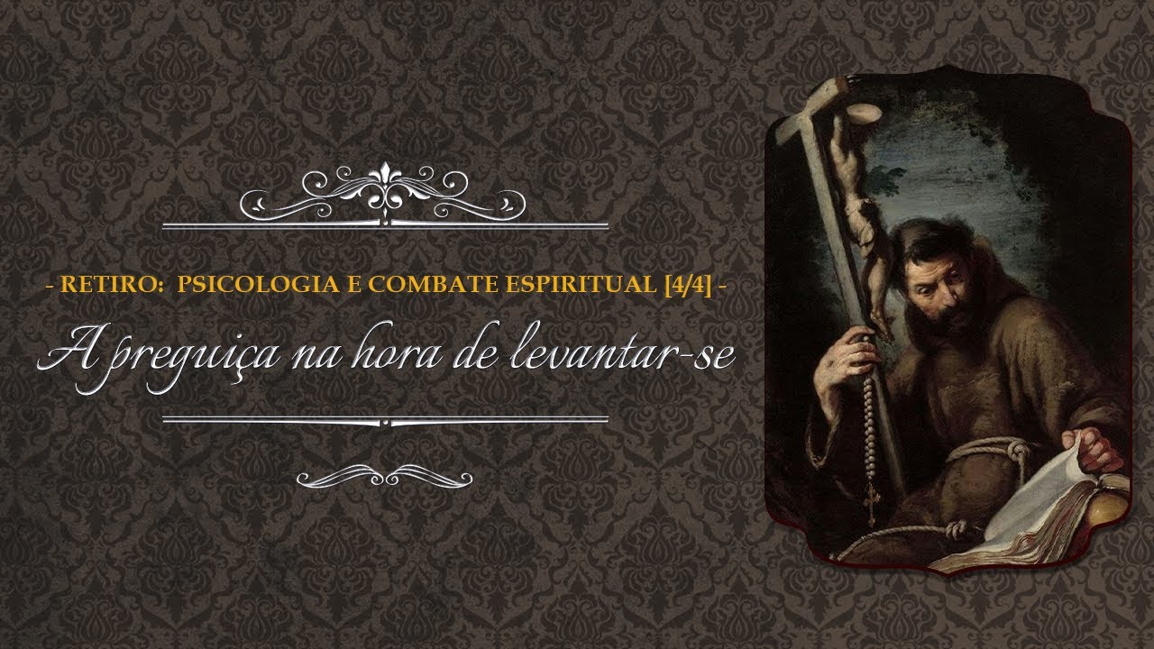 [Retiro] A preguiça na hora de levantar-se - Psicologia e combate espiritual [4/4]
